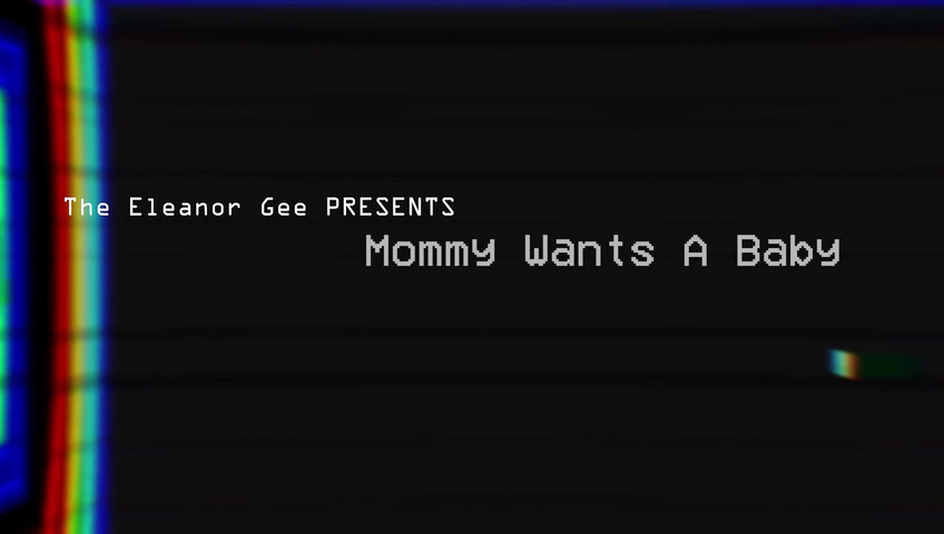 TheEleanorGee - Mommy Wants a Baby